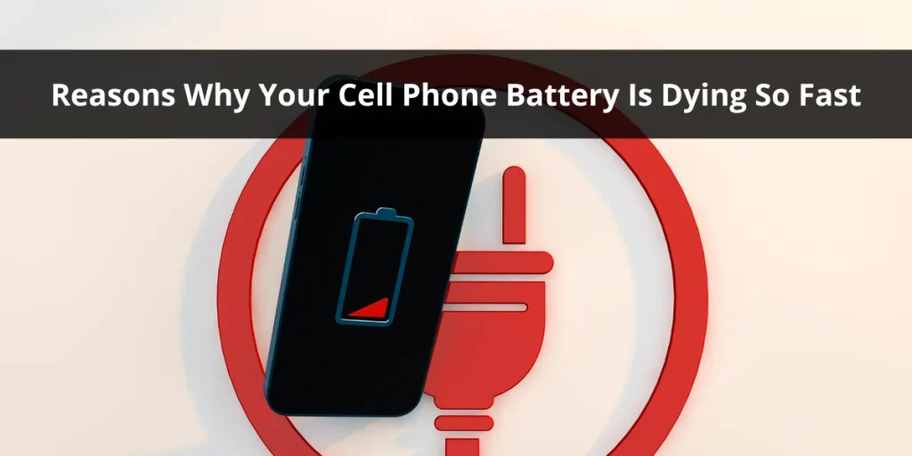 Why Is My Cell Phone Battery Dying So Fast? Here’s What You Need To ...